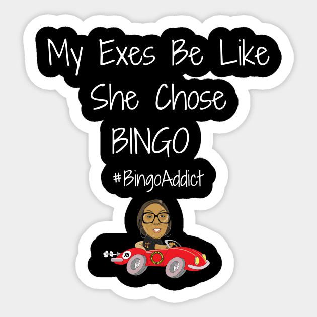 Exes Be Like She Chose Bingo Sticker by Confessions Of A Bingo Addict